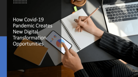 How Covid-19 Pandemic Creates New Digital Transformation Opportunities