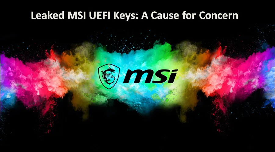 MSI Breach - Leaked keys, a cause for concern