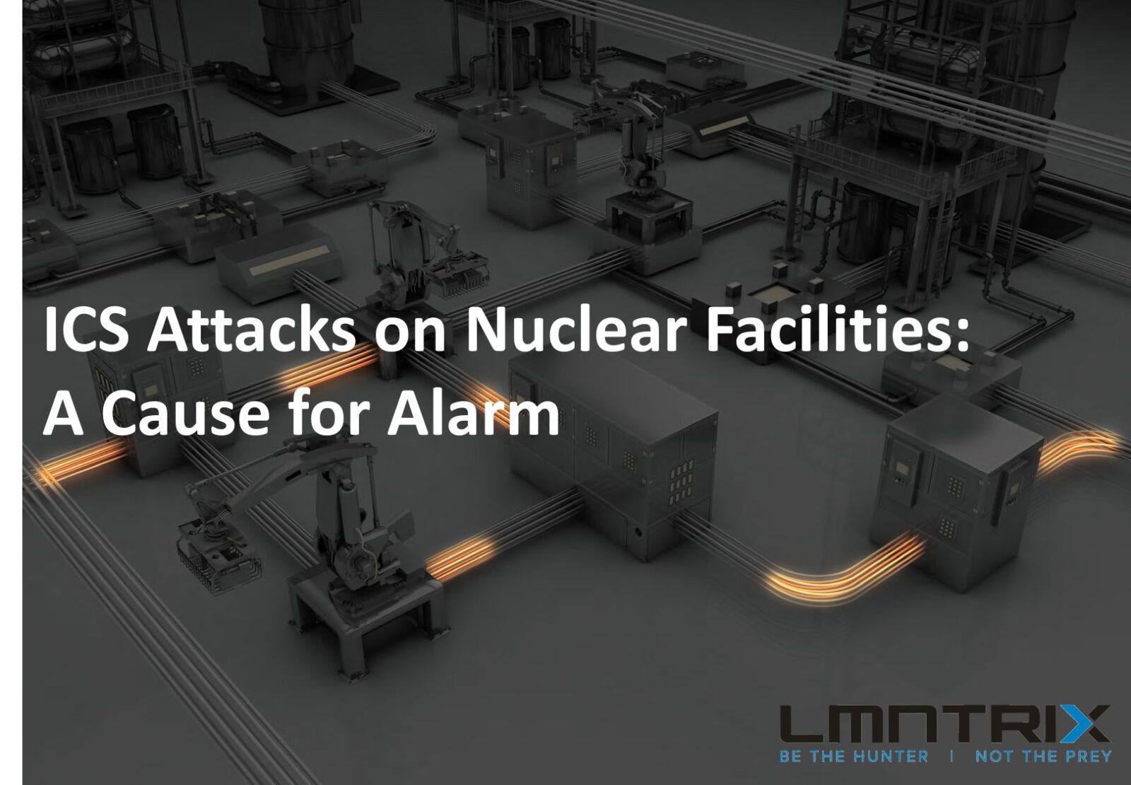 ICS Attacks on Nuclear Facilities : A Cause for Alarm