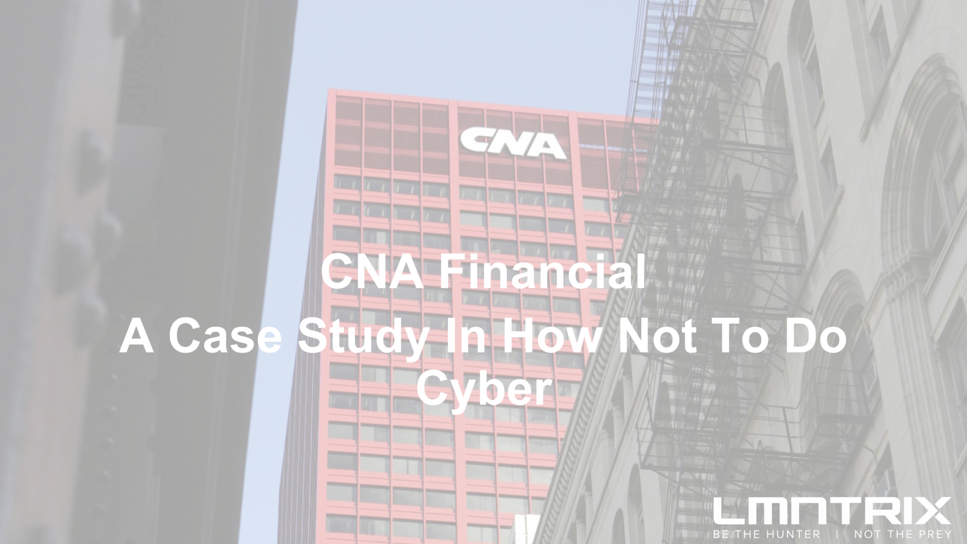 CNA Financial – A Case Study In How Not To Do Cyber