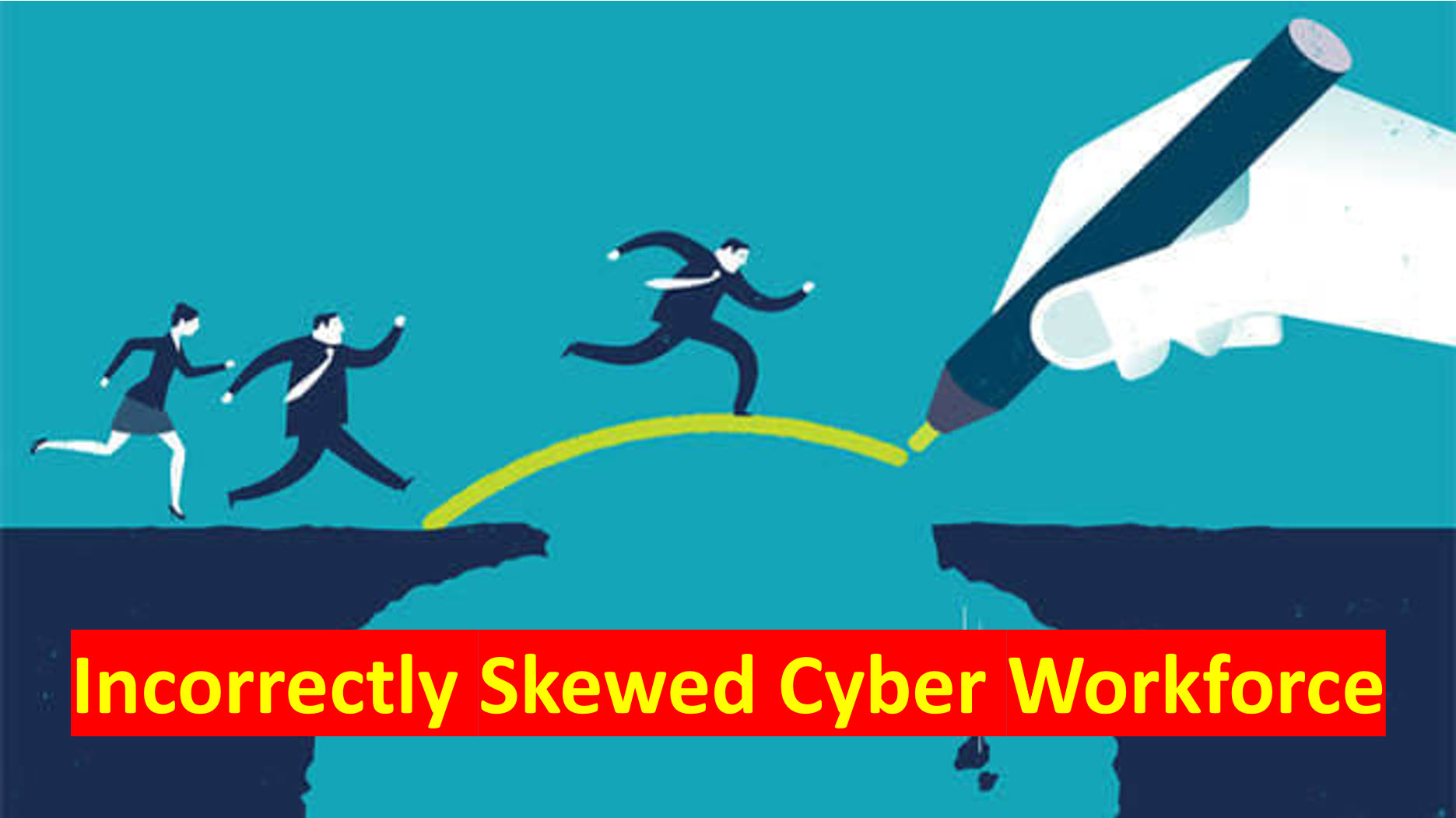 Incorrectly Skewed Cyber Workforce