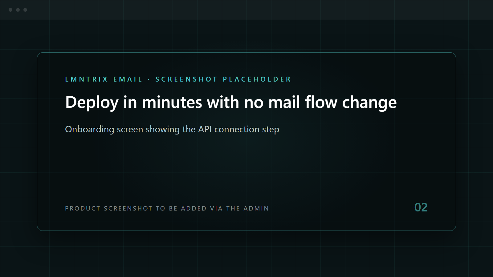 LMNTRIX Email — Deploy in minutes with no mail flow change